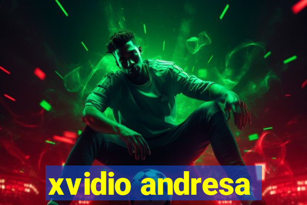 xvidio andresa